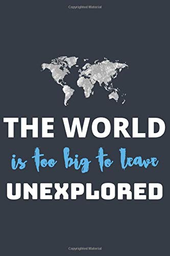 The World Is Too Big To Leave Unexplored: World Wildlife Day Journal Notebook For Gift, Best Gift  For Wildlife lovers / Wildlife Blank Lined Notebook Gift For Men, Women, Collage Student