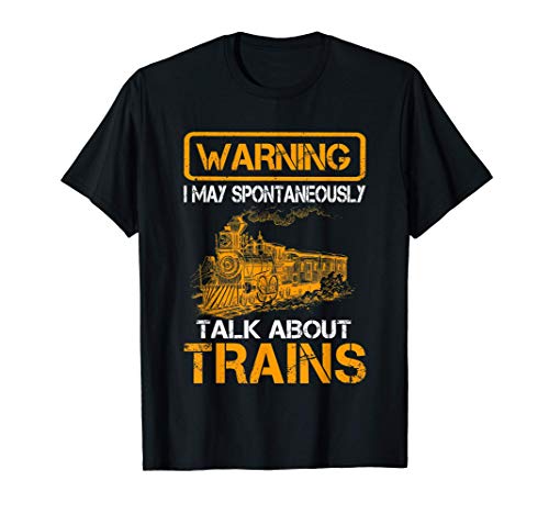 Train Love Tee Warning I May Spontaneously Talk About Trains Camiseta