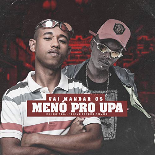 Vai Mandar os Menó pro Upa [Explicit]