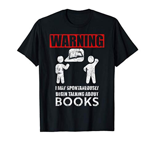 Warning I may spontaneously begin talking about books Camiseta