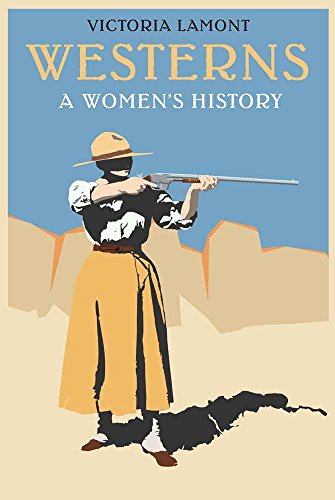 Westerns: A Women's History (Postwestern Horizons) (English Edition)