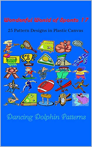 Wonderful World of Sports 17: 25 Pattern Designs in Plastic Canvas (English Edition)