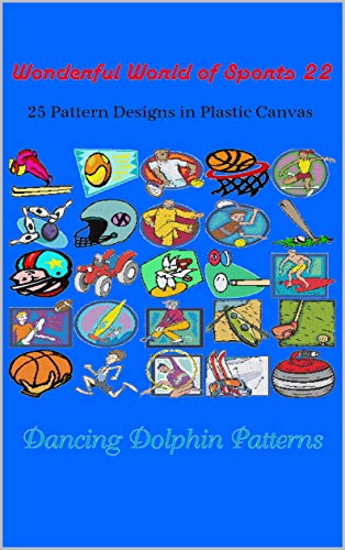 Wonderful World of Sports 22: 25 Pattern Designs in Plastic Canvas (English Edition)