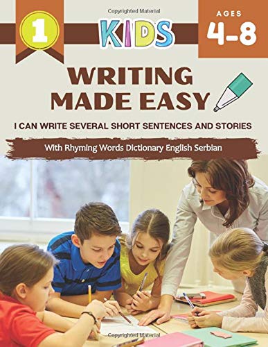 Writing Made Easy I Can Write Several Short Sentences And Stories With Rhyming Words Dictionary English Serbian: The first paper book creative writing ... sentence and rhyming story from pictures.