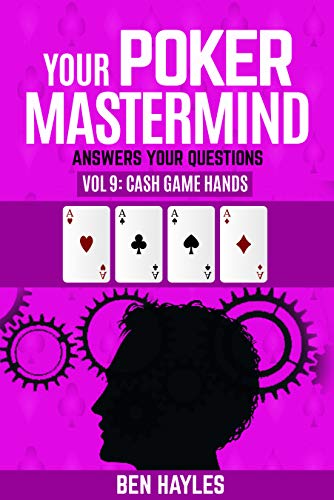 Your Poker Mastermind Vol 9: Cash Game Hands: Answers Your Questions (English Edition)