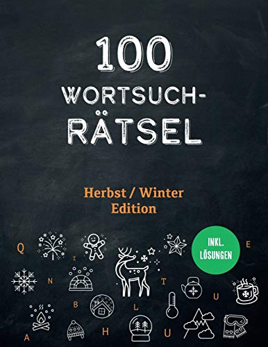 100 Wortsuchrätsel inkl. Lösungen - Herbst / Winter Edition: Ein Buchstabensalat Rätselheft mit Wortgitter Buchstabenpuzzles für Erwachsene und schlaue Kinder