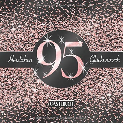 95 Herzlichen Glückwunsch Gästebuch: Elegantes Glitzer Design Schwarz Rosegold I Happy Birthday I Für 60 Gäste I Widmungen, Glückwünsche & Geschenke Liste I Party Zubehör I 16. Geburtstag Geschenkidee