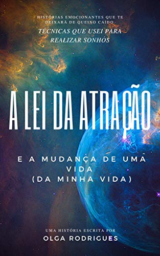 A lei da atração e a transformação de uma vida! (da minha vida): Esse E-book tem o objetivo te inspirar e te mostrar como consegui empregos, prêmios de ... e muito mais! (Portuguese Edition)