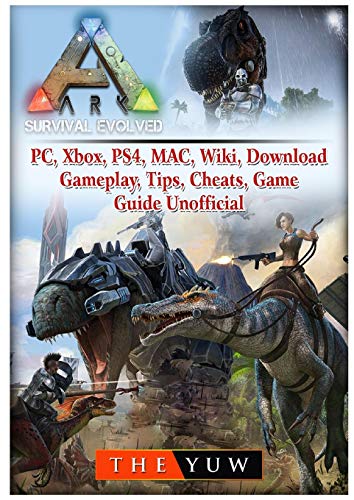 Ark Survival  Evolved, PC, Xbox, PS4, MAC, Wiki, Download, Gameplay, Tips, Cheats, Game Guide Unofficial