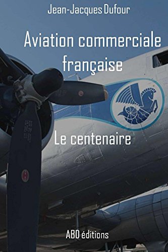 Aviation commerciale française - Le centenaire (French Edition)