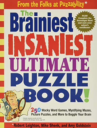 Brainest Insaniest Ultimate Puzzle: 250 Wacky Word Games, Mystifying Mazes, Picture Puzzles, and More to Boggle Your Brain (Puzzle Book)