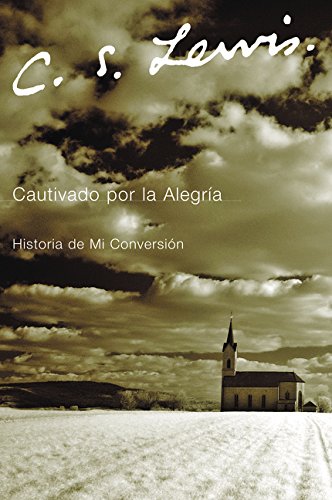 Cautivado Por La Alegria: Historia De Mi Conversion