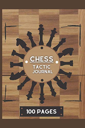 Chess Tactic Journal 100 Pages: With Chess Tactic Board Included to Analyse strategies - Notebook to Learn Record and Track Your Moves (20 moves per ... Notation Tactic Book gift For Chess Lovers