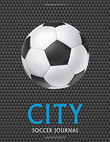 City: Soccer Journal / Notebook /Diary  to write in and record your thoughts.