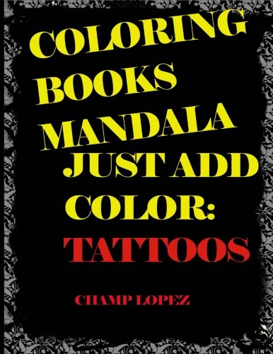 Coloring Books Mandala | Just Add Color:Tattoos: Coloring Books Mandala | Just Add Color:Tattoos: Volume 2