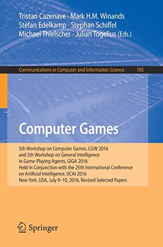 Computer Games: 5th Workshop on Computer Games, CGW 2016, and 5th Workshop on General Intelligence in Game-Playing Agents, GIGA 2016, Held in ... in Computer and Information Science)