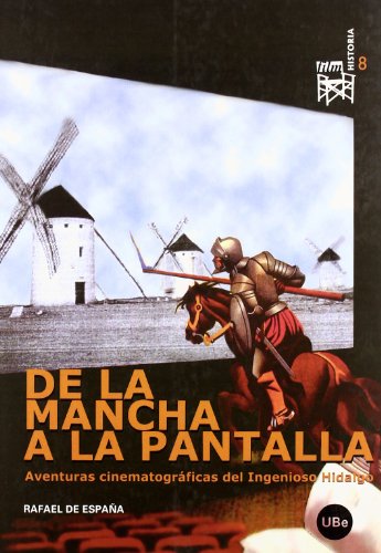 De la Mancha a la pantalla. Aventuras cinematográficas del ingenioso hidalgo. (FILM-HISTORIA)