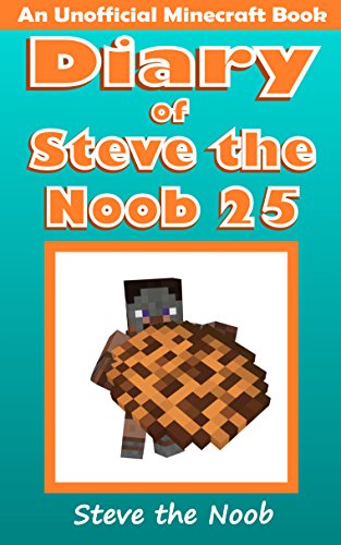 Diary of Steve the Noob 25 (An Unofficial Minecraft Book) (Diary of Steve the Noob Collection) (English Edition)