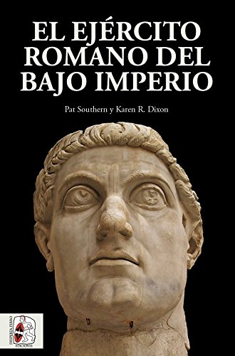 El ejército romano del bajo imperio (Historia Antigua)