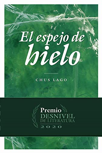 El Espejo De Hielo (Premio Desniel de Literatura de montaña, viajes y aventura)