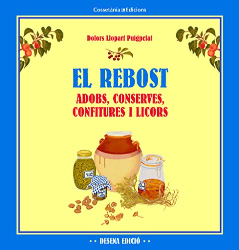 El Rebost: Adobs, conserves, confitures i licors (Altres cuina)