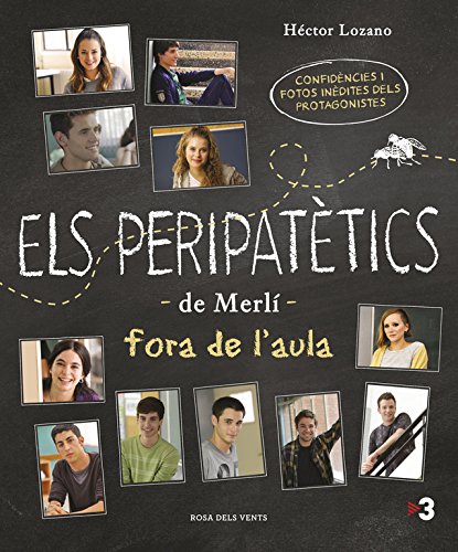 Els peripatètics de Merlí fora de l'aula: Confidències i fotos inèdites del protagonistes de Merlí (Narrativa catalana)