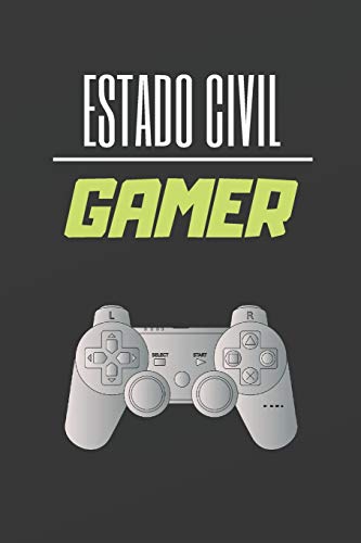 ESTADO CIVIL GAMER: CUADERNO LINEADO. CUADERNO DE NOTAS, DIARIO O AGENDA. REGALO ORIGINAL PARA AMANTES DE LOS JUEGOS.