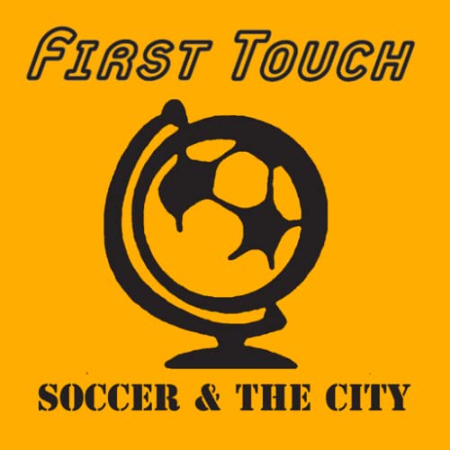 First Touch: Soccer & the City