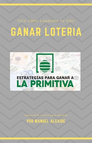 Ganar loteria: Como ganar a la loteria/Este libro cambiara tu vida