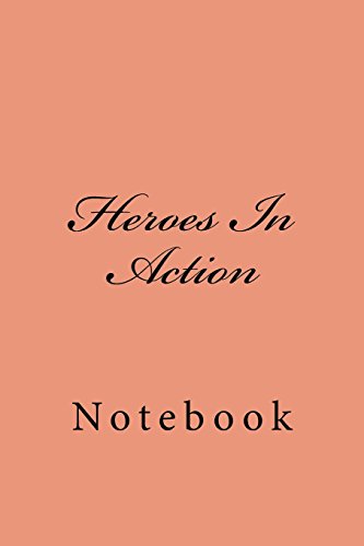 Heroes In Action: Notebook, 150 lined pages, softcover, 6 x 9