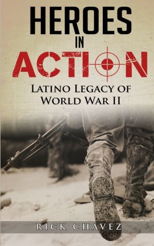 Heroes in Action: The Latino Legacy of World War II