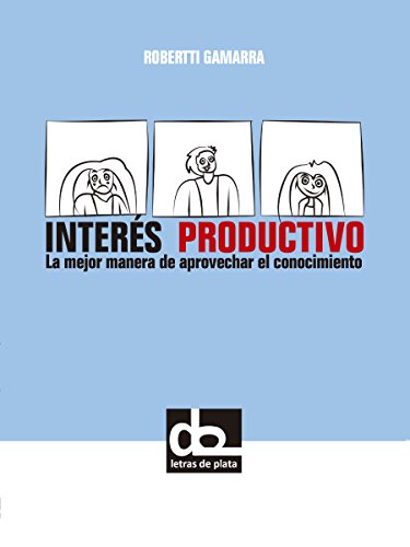 Interés Productivo: La mejor manera de aprovechar el conocimiento