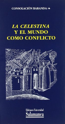 La Celestina y el mundo como conflicto (Estudios filológicos)