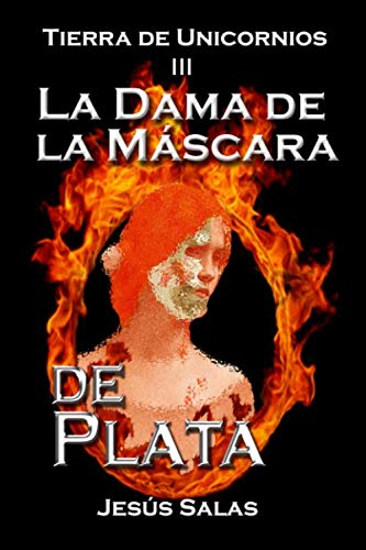 LA DAMA DE LA MÁSCARA DE PLATA (Tierra de Unicornios)