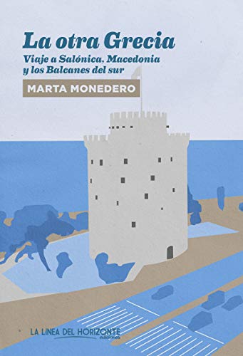 La otra Grecia: Viaje a Salónica, Macedonia y los Balcanes del sur: 15 (Fuera de sí. Contemporáneos)