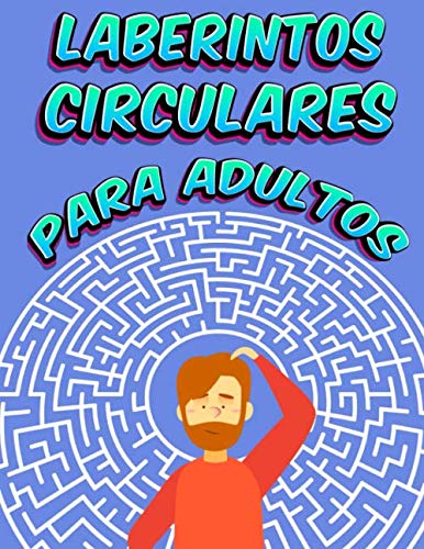 Laberintos Circulares Para Adultos: 110 Rompecabezas Con Letras Grandes, Un Verdadero Desafío Para La Mente Para Adultos También Excelente Para Niños ... Visual | Cuaderno De Gran Formato