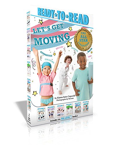 Let's Get Moving! the All-Star Collection: My First Soccer Game; My First Gymnastics Class; My First Ballet Class; My First Karate Class; My First ... Class (Ready-to-Read, Pre-Level 1: My First)