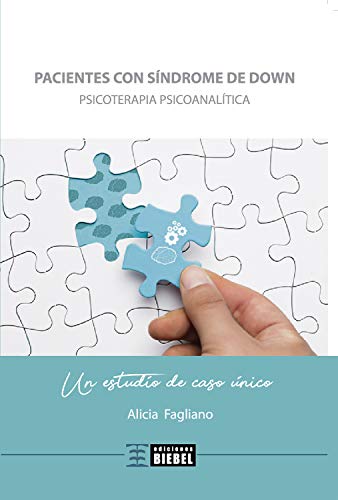 Pacientes con síndrome de Down: Psicoterapia psicoanalítica. Un estudio de caso único