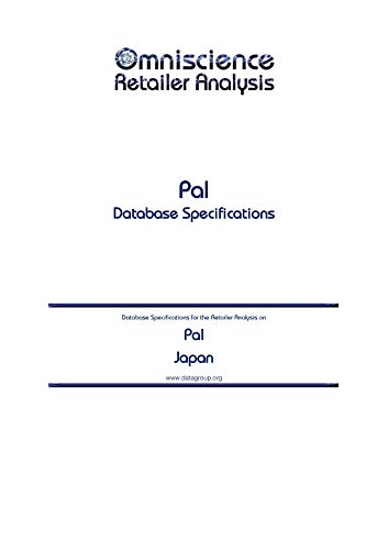 Pal - Japan: Retailer Analysis Database Specifications (Omniscience Retailer Analysis - Japan Book 74328) (English Edition)