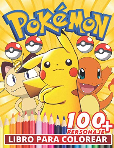 Pokemon Libro Para Colorear: Divertidos libros de colorear para niños de 2 a 4 años, de 5 a 7 años, de 8 a 12 años, +100 dibujos antiestrés para niños, actividades creativas para niños