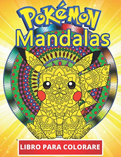 Pokemon Mandalas Libro Para Colorear: Divertidos libros de colorear para niños de 2 a 4 años, de 5 a 7 años, de 8 a 12 años, +100 dibujos antiestrés para niños, actividades creativas para niños