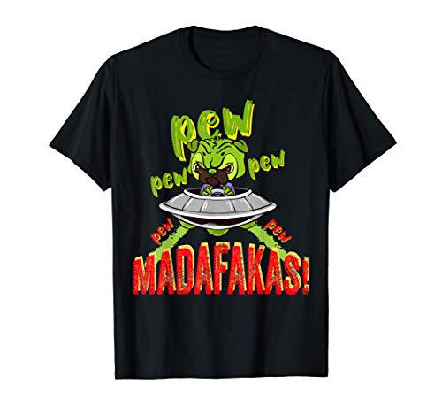 Pug Pew Pew Madafakas - Crazy Dog Ufo Alien Starship Battle Camiseta
