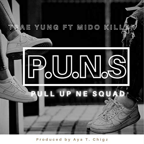 Pull Up ne Squad P.U.N.S (feat. Mido Killer)