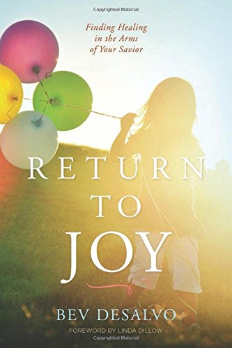 Return to Joy: Finding Healing in the Arms of Your Savior