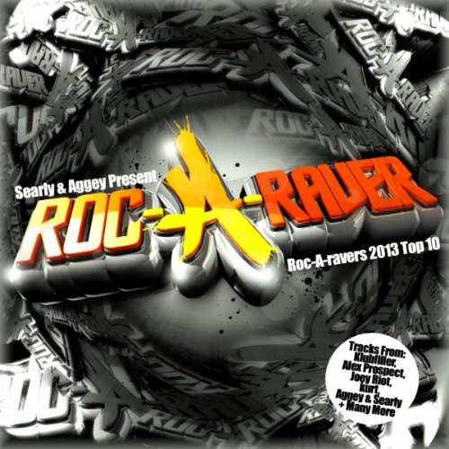 Searly & Aggey Present: Roc-A-Ravers 2013 Top 10 [Explicit]