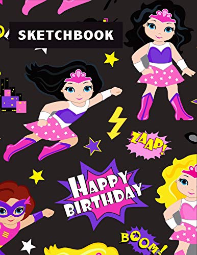 SKETCHBOOK: Cute Superhero Girls Blank Sketch Book, Draw, Journal & Doodle ~ Creative Art for Girls, Kids & Teens - Young Artist Large Notebook
