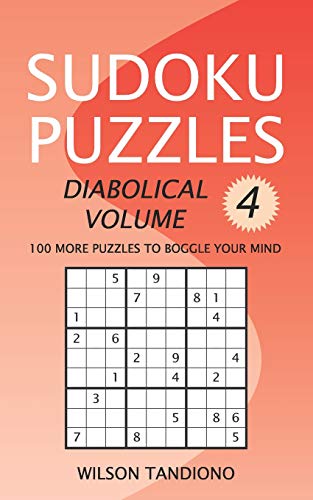 Sudoku Puzzles: Diabolical Volume 4: 100 More Puzzles to Boggle Your Mind