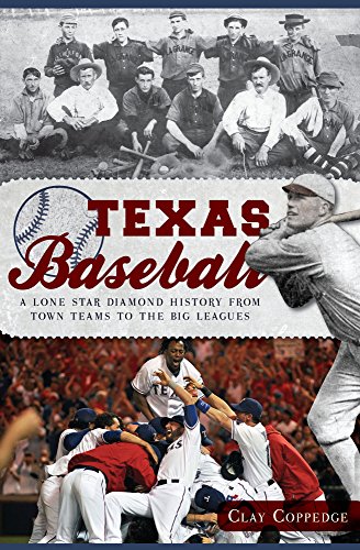 Texas Baseball: A Lone Star Diamond History from Town Teams to the Big Leagues (Sports) (English Edition)