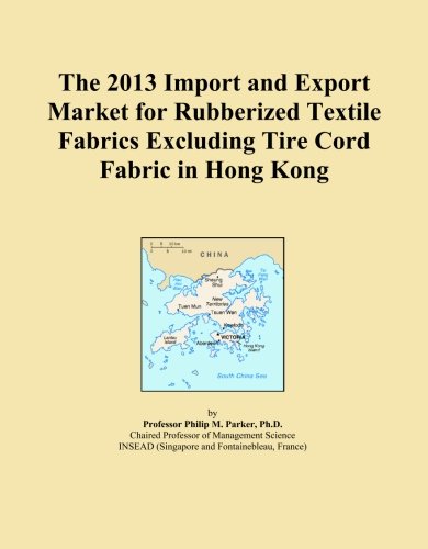 The 2013 Import and Export Market for Rubberized Textile Fabrics Excluding Tire Cord Fabric in Hong Kong