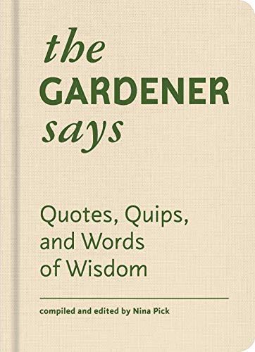 The Gardener Says: Quotes, Quips, and Words of Wisdom (Words of Wisdom 8)